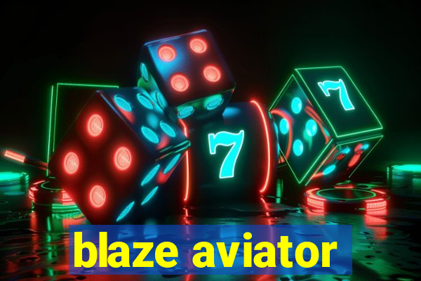 blaze aviator